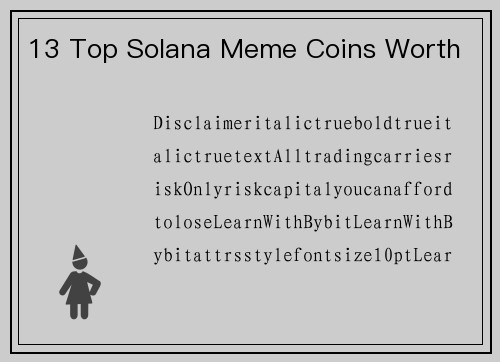 13 Top Solana Meme Coins Worth